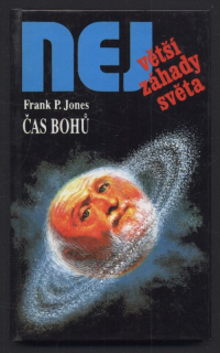 Jones, Frank P. - Největší záhady světa: Čas bohů