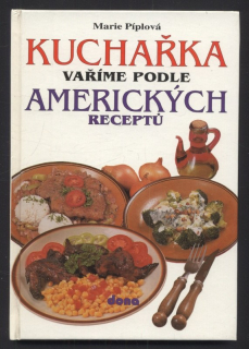 Píplová, Marie - Kuchařka - vaříme podle amerických receptů