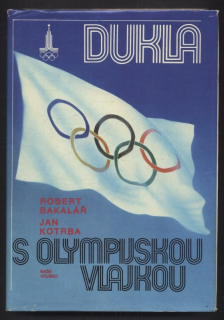 Bakalář, Robert; Kotrba, Jan - Dukla s olympijskou vlajkou
