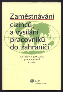 Joklová, Kateřina; Ryšavá, Jitka a kol. - Zaměstnávání cizinců a vysílání pracovníků do zahraničí