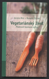 Risi, Armin; Zürrer, Ronald - Vegetariánský život