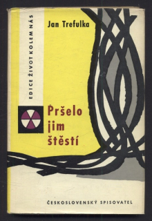 Trefulka, Jan - Pršelo jim štěstí