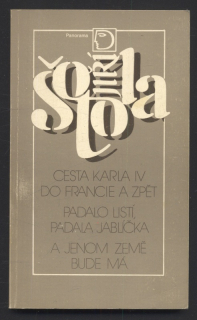 Šotola, Jiří - Cesta Karla IV. do Francie a zpět; Padalo listí, padala jablíčka; A jenom země bude má