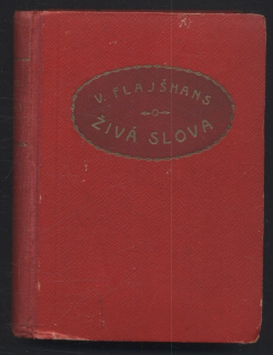 Flajšhans, V. - Živá slova - Sbírka slavných výroků, citátů, hesel, průpovědí atd.