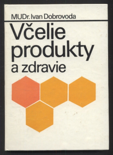 Dobrovoda, Ivan - Včelie produkty a zdravie (ve slovenštině)