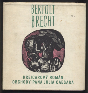 Brecht, Bertolt - Krejcarový román; Obchody pana Julia Caesara