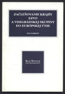 Samson, Ivo - Začleňovanie krajín EZVO a Visegrádskej Skupiny do Európskej Únie (ve slovenštině)
