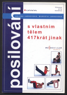 Jarkovská, Helena; Jarkovská, Markéta - Posilování s vlastním tělem 417 krát jinak