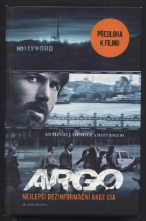 Mendez, Antonio J.; Baglio, Matt - Argo - Nejlepší dezinformační akce CIA
