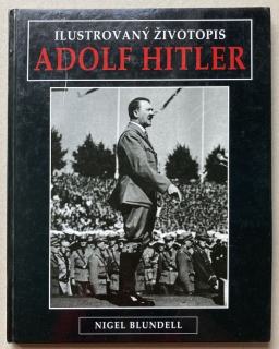 Blundell, Nigel - Adolf Hitler - ilustrovaný životopis