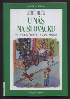 Jilík, Jiří - U nás na Slovácku - Od opice k člověku a zase zpátky