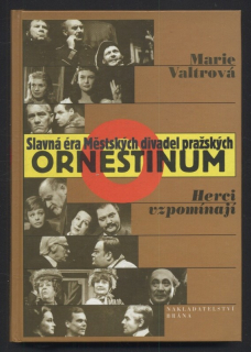 Valtrová, Marie - Ornestinum: Slavná éra Městských divadel pražských - herci vzpomínají