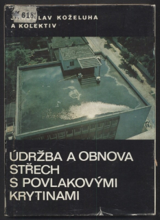 Koželuha, Jaroslav a kol. - Údržba a obnova střech s povlakovými krytinami