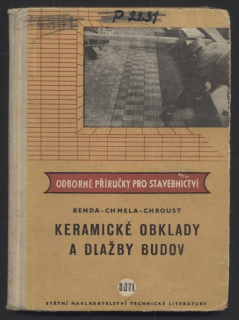 Benda, Antonín; Chmela, Emil; Chroust, František - Keramické obklady a dlažby budov