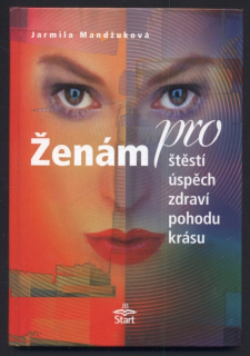 Mandžuková, Jarmila - Ženám pro štěstí, úspěch, zdraví, pohodu, krásu