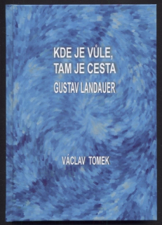 Tomek, Václav - Kde je vůle, tam je cesta : Gustav Landauer