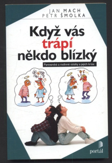 Mach, Jan; Šmolka, Petr - Když vás trápí někdy blízký