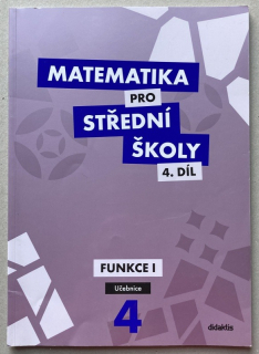 Cizlerová, Michaela; Zahradníček, Marek; Zahradníčková, Alena - Matematika pro střední školy - 4. díl : Funkce I