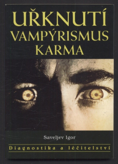Igor, Saveljev - Uřknutí, vampýrismus, karma