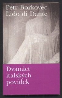 Borkovec, Petr; di Dante, Lido - Dvanáct italských povídek