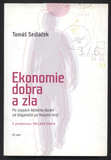 Sedláček, Tomáš - Ekonomie dobra a zla - Po stopách lidského tázání od Gilgameše po finanční krizi
