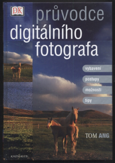 Ang, Tom - Průvodce digitálního fotografa