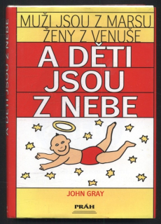 Gray, John - Muži jsou z Marsu, ženy z Venuše a děti jsou z nebe