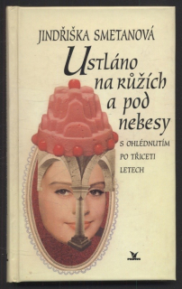 Smetanová, Jindřiška - Ustláno na růžích a pod nebesy