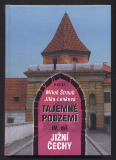 Štraub, Miloš; Lenková, Jitka - Tajemné podzemí IV. díl - Jižní Čechy