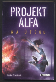Dostálová, Lenka - Projekt Alfa - Na útěku