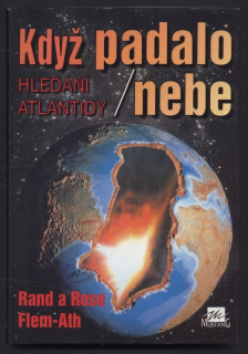 Flem Ath, Rand a Rose - Když padalo nebe - Hledání Atlantidy