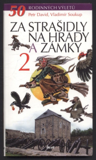 David, Petr; Soukup, Vladimír - Za strašidly na hrady a zámky 2 - 50 rodinných výletů