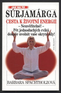 Spachtholzová, Barbara - Súrjamárga : Cesta k životní energii