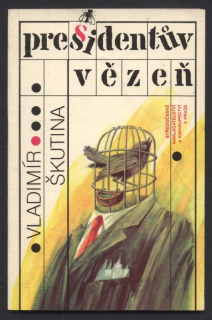 Škutina, Vladimír - Presidentův vězeň