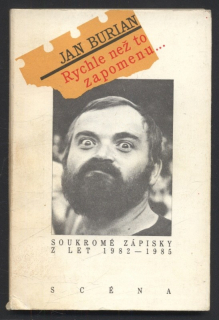 Burian, Jan - Rychle než to zapomenu... Soukromé zápisky z let 1982-1985