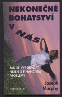 Murphy, Joseph - Nekonečné bohatství v nás
