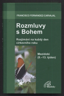 Fernández Carvajal, Francisco - Rozmluvy s Bohem 3b: Mezidobí (8.-13. týden)