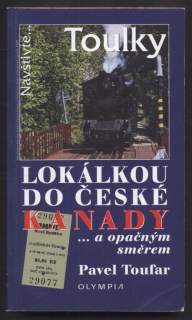 Toufar, Pavel - Lokálkou do České Kanady ... a opačným směrem