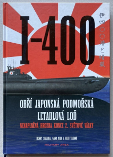 Sakaida, Henry; Nila, Gary; Takaki, Koji - I-400 : Obří japonská podmořská letadlová loď
