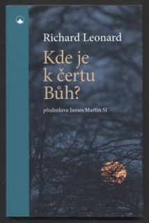 Leonard, Richard - Kde je k čertu Bůh?