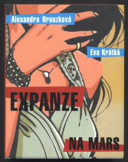 Hrouzková, Alexandra; Krátká, Eva - Expanze na Mars