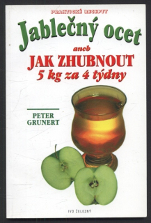Grunert, Peter - Jablečný ocet aneb Jak zhubnout 5 kg za 4 týdny