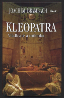 Brambach, Joachim - Kleopatra - Vládkyně a milenka