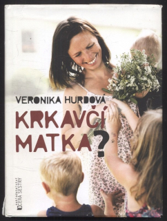 Hurdová, Veronika - Krkavčí matka?