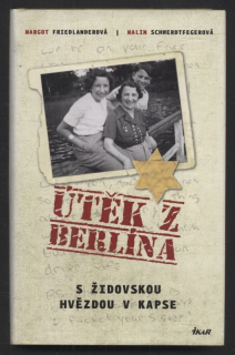 Friedlanderová, Margot; Schwerdtfegerová, Malin - Útěk z Berlína s židovskou hvězdou v kapse