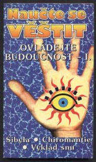 kolektiv autorů - Naučte se věštit - Ovládejte budoucnost - I.