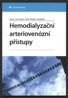 Janoušek, Libor; Baláž, Peter a kolektiv - Hemodialyzační arteriovenózní přístupy