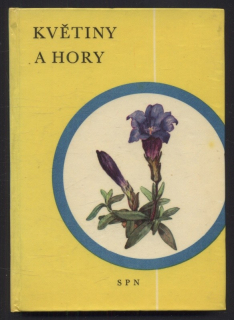Zlatník, Alois; Kavinová, Anna - Květiny a hory