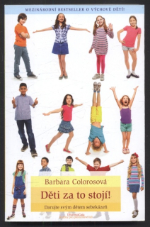 Colorosová, Barbara - Děti za to stojí! Darujte dětem sebekázeň