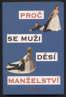 Johnson, R. M. -  Proč se muži děsí manželství